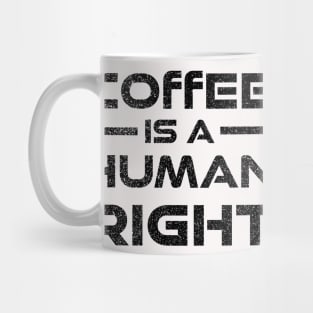 Coffee Is A Human Right Mug